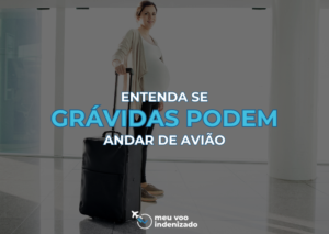 Grávidas podem andar de avião?