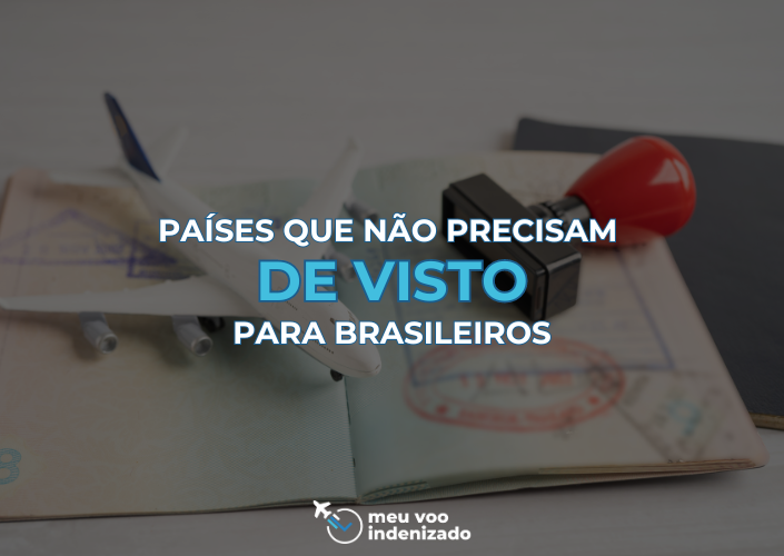 Quais paÍses nao precisam de visto para brasileiros?